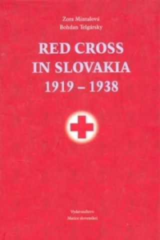 Książka Red Cross in Slovakia 1919-1938 Zora Mintalová