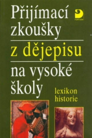 Book Přijímací zkoušky z dějepisu na vysoké školy Zdeněk Veselý