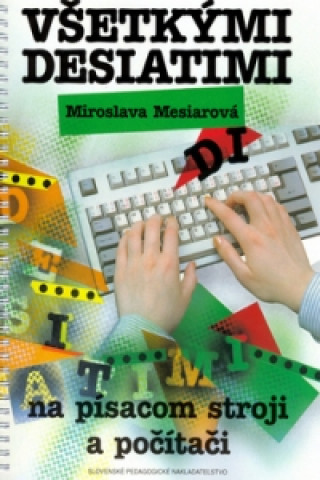 Könyv Všetkými desiatimi na písacom stroji a počítači Miroslava Mesiarová