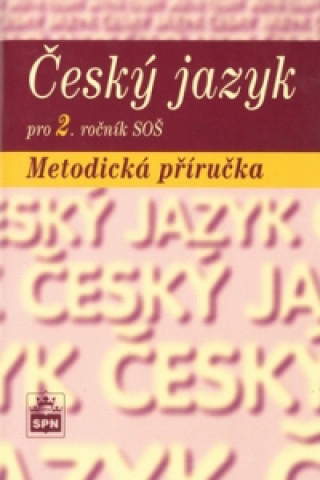 Könyv Český jazyk pro 2. ročník SOŠ Metodická příručka Marie Čechová