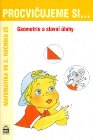 Könyv Procvičujeme si ...Geometrie a slovní úlohy 2.r.Geometrie a slovní úlohy Michaela Kaslová