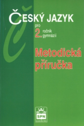 Knjiga Český jazyk pro 2.ročník gymnázií Metodická příručka Jiří Kostečka