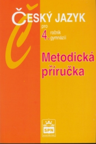 Book Český jazyk pro 4.ročník gymnázií Metodická příručka Jiří Kostečka