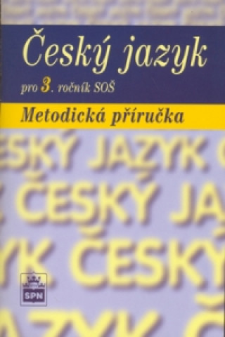 Knjiga Český jazyk pro 3. ročník SOŠ Metodická příručka Čechová