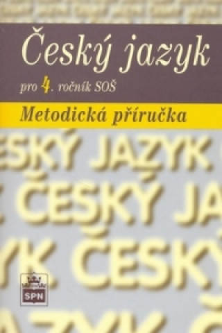 Book Český jazyk pro 4. ročník SOŠ Metodická příručka Marie Čechová