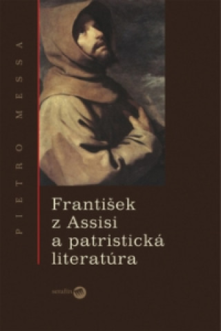 Book František z Assisi a patristická literatúra Pietro Messa