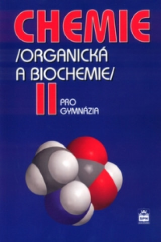 Kniha Chemie pro gymnázia II. (Organická a biochemie) Karel Kolář