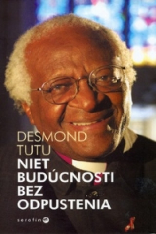 Könyv Niet budúcnosti bez odpustenia Desmond Tutu