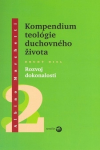 Könyv Kompendium teológie duchovného života Druhý diel 2 Albino Marchetti