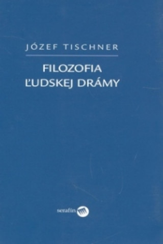 Kniha Filozofia ľudskej drámy Józef Tischner