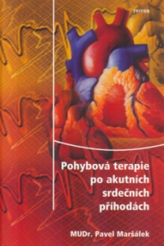 Knjiga Pohybová terapie po akutních srdečních příhodách Pavel Maršálek