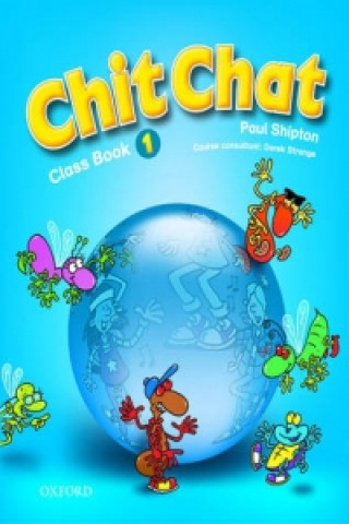 Carte Chit Chat 1: Class Book O. Shipton