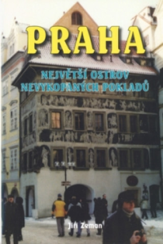 Книга Praha největší ostrov nevykopaných pokladů Jiří Zeman