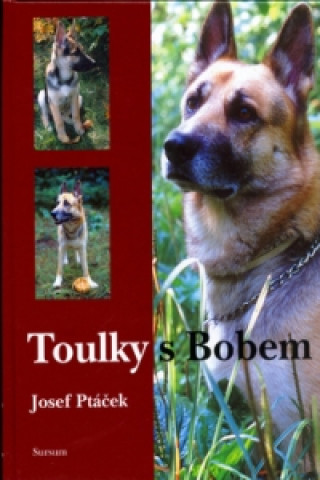 Kniha Toulky s Bobem Josef Ptáček