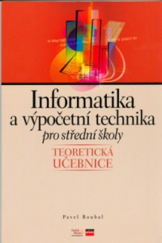 Könyv Informatika a výpočetní technika pro SŠ Pavel Roubal