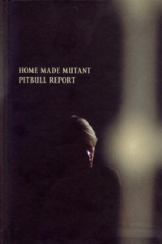Kniha Home Made Mutant Pitbull Report Broňa Brtáňová
