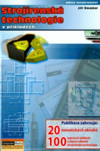 Könyv Strojírenská technologie v příkladech Jiří Šmejkal