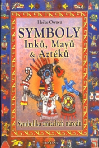 Knjiga Symboly Inků, Májů a Aztéků Heike Owusu