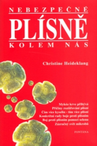 Книга Nebezpečné plísně kolem nás Christine Heideklang