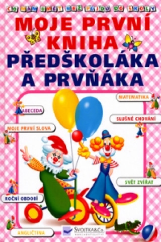 Könyv Moje první kniha předškoláka a prvňáka Jiří Dvořák