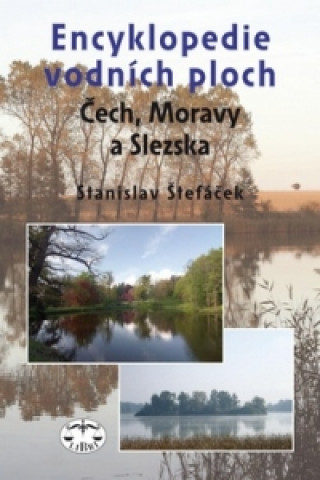 Книга Encyklopedie vodních ploch Čech, Moravy a Slezska Stanislav Štefáček