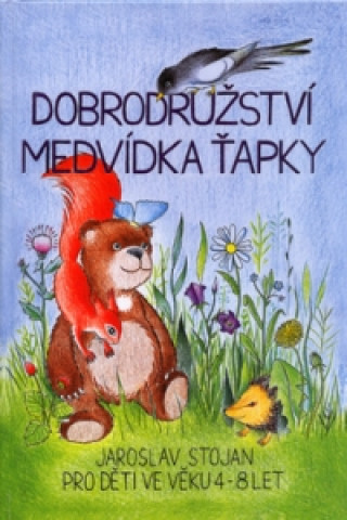 Könyv Dobrodružství medvídka Ťapky Jaroslav Stojan