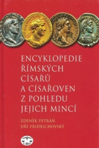 Carte Encyklopedie římských císařů a císařoven z pohledu jejich mincí Zdeněk Petráň