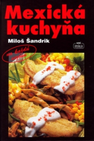 Kniha Mexická kuchyňa Miloš Šandrik