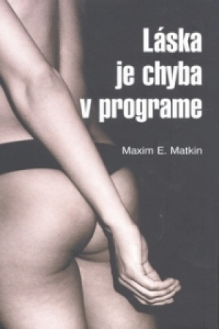 Knjiga Láska je chyba v programe Maxim E. Matkin