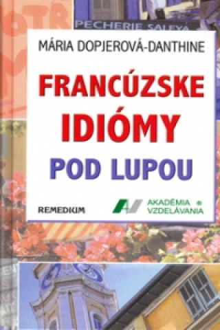 Книга Francúzske idiomy pod lupou Mária Dopjerová-Danthine