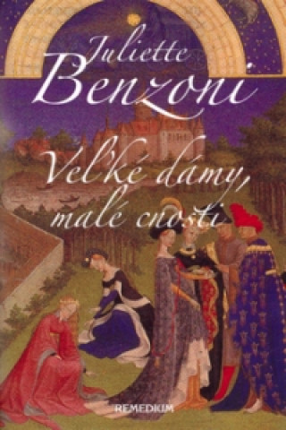 Kniha Veľké dámy, malé cnosti Juliette Benzoni