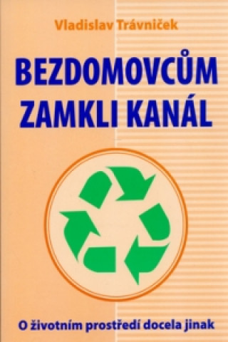 Book Bezdomovcům zamkli kanál Vladislav Trávniček
