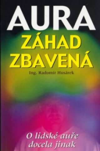 Könyv Aura záhad zbavená Radomír Husárek