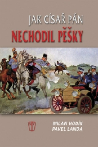 Книга Jak císař pán nechodil pěšky Milan Hodík