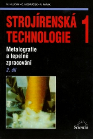 Könyv Strojírenská technologie 1 Miroslav Hluchý
