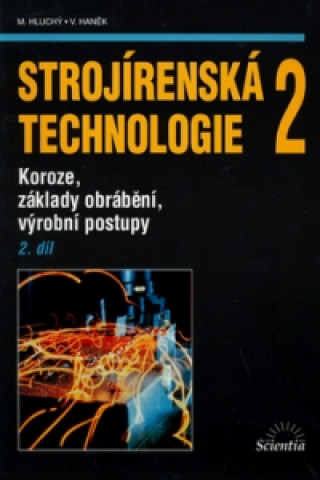 Книга Strojírenská technologie 2, 2. díl Miroslav Hluchý