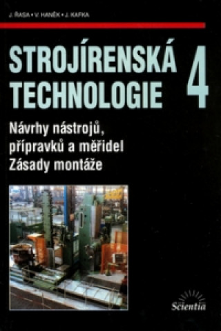Книга Strojírenská technologie 4 Jaroslav Řasa