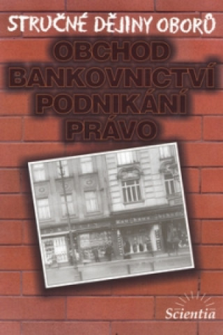 Könyv Stručné dějiny oborů Obchod, bankovnictví, podnikání Ivan Jakubec