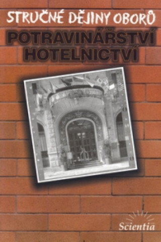 Kniha Stručné dějiny oborů Potravinářství a hotelnictví Karel Holub