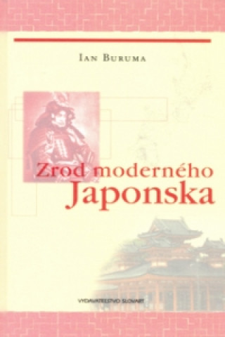 Könyv Zrod moderného Japonska Ian Buruma