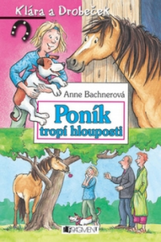 Könyv Poník tropí hlouposti Anne Bachnerová