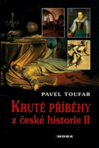 Könyv Kruté příběhy z české historie II Pavel Toufar
