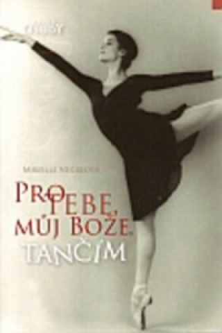 Könyv Pro tebe, můj bože, tančím Mireille Négreová