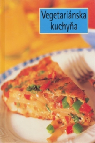 Könyv Vegetariánská kuchyňa 
