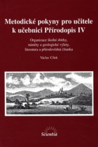 Kniha Metodické pokyny pro učitele k učebnici Přírodopisu IV. Václav Cílek