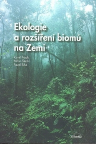 Kniha Ekologie a rozšíření biomů na Zemi Karel Prach