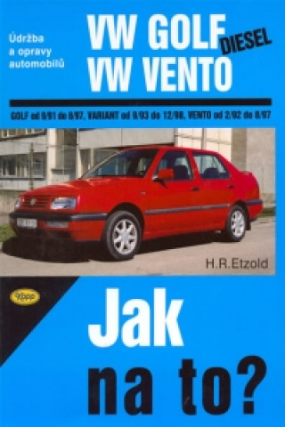 Книга VW Golf diesel od 9/91 do 8/97, Variant od 9/93 do 12/98, Vento od 29/2 do 8/97 Hans-Rüdiger Etzold