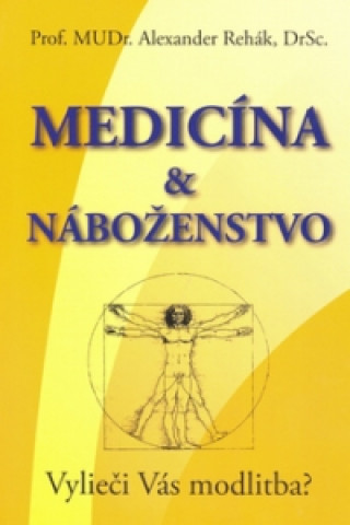 Książka Medicína & náboženstvo Alexander Rehák