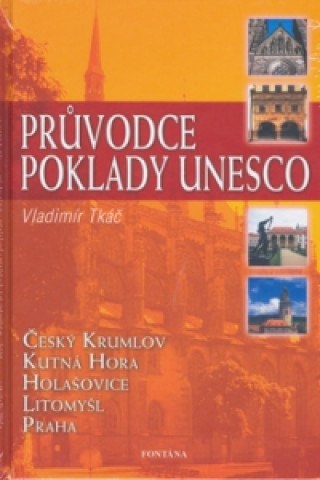 Książka Průvodce poklady UNESCO Vladimír Tkáč