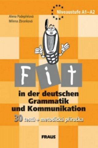 Könyv Fit in der deutschen Grammatik und Kommunikation Podepřelová Alena